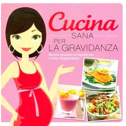 Cucina sana per la gravidanza