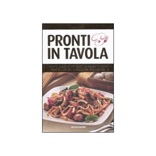 Pronti in tavola, ediz....