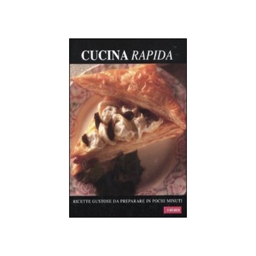 Cucina rapida. ricette...