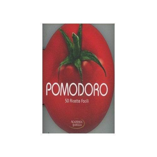 pomodoro. 50 ricette facili...